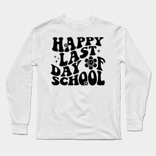 Funny Last Day of School Hilarious Gift Idea Long Sleeve T-Shirt